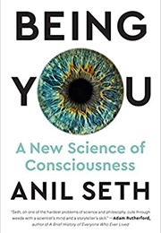 Being You: A New Science of Consciousness (Anil Seth)