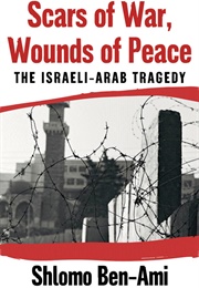 Scars of War, Wounds of Peace: The Israeli-Arab Tragedy (Shlomo Ben-Ami)