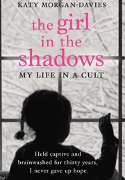 The Girl in the Shadows: My Life in a Cult (Katy Morgan-Davies)