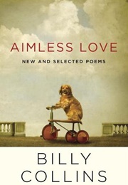 Aimless Love: New and Selected Poems (Billy Collins)