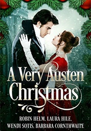 A Very Austen Christmas (Robin Helm, Laura Hile, Wendi Sotis, Barbara Cornt)