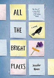 All the Bright Places (Jennifer Niven)