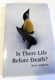 Is There Life Before Death? (Steve Andreas)