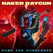 Naked Raygun - Over the Overlords