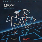 Maze Featuring Frankie Beverly -  Can&#39;t Stop the Love