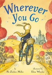 Wherever You Go (Pat Zietlow Miller)