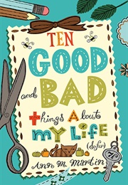 Ten Good and Bad Things About My Life (Ann M. Martin)