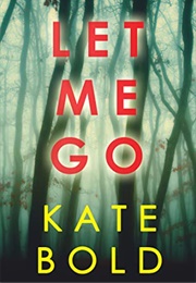 Let Me Go (Kate Bold)