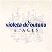 Violeta De Outono - Spaces