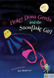 Hokey Dowa Gerda and the Snowflake Girl (M.J. Matheson)