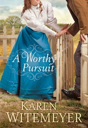 A Worthy Pursuit (Karen Witemeyer)