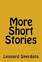 More Short Stories (Leonard Sperduto)