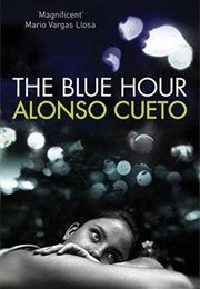 The Blue Hour (Alonso Cueto)