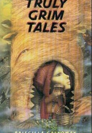 Truly Grim Tales (Priscilla Galloway)