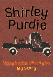 Ngaginybe Jarragbe: My Story (Shirley Purdie)