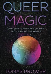 Queer Magic: Lgbt+ Spirituality and Culture From Around the World (Tomas Prower)