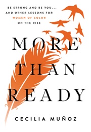 More Than Ready: Be Strong and Be You . . . and Other Lessons for Women of Color on the Rise (Cecilia Muñoz)