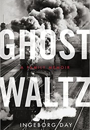 Ghost Waltz: A Family Memoir (Ingeborg Day)