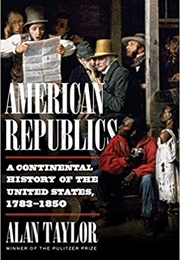 American Republics: A Continental History of the United States (Alan Taylor)