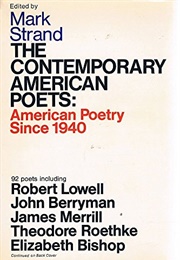 The Contemporary American Poets: American Poetry Since 1940 (Mark Strand, Ed.)