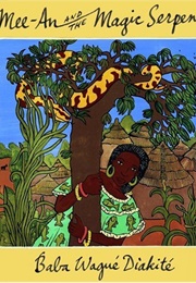 Mee-An and the Magic Serpent (Baba Wagué Diakité)