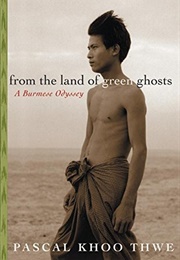 From the Land of Green Ghosts: A Burmese Odyssey (Pascal Khoo Thwe)