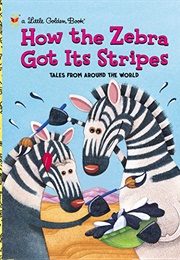 How the Zebra Got Its Stripes (Little Golden Book)