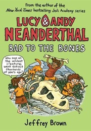 Lucy &amp; Andy Neanderthal #3: Bad to the Bones (Jeffery Brown)