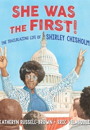 She Was the First!: The Trailblazing Life of Shirley Chisholm (Katheryn Russell-Brown)