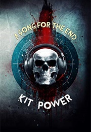 A Song for the End (Kit Power)