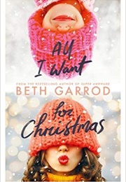 All I Want for Christmas (Beth Garrod)