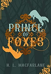 The Prince of Foxes (H.L. MacFarlane)