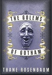 The Golems of Gotham (Thane Rosenbaum)