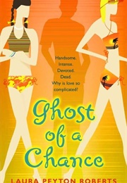 Ghost of a Chance (Laura Peyton Roberts)