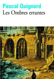 Les Ombres Errantes (Pascal Quignard)