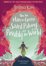 How the Man in Green Saved Pahang, and Possibly the World (Joshua Kam)