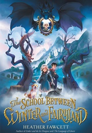 The School Between Winter and Fairyland (Heather Fawcett)