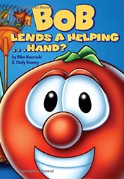 Bob Lends a Helping . . . Hand? (Veggie Tales)