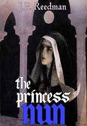 The Princess Nun: Mary, Daughter of Edward I (J.P. Reedman)