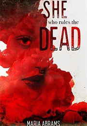 She Who Rules the Dead (Maria Abrams)