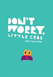 Don&#39;t Worry, Little Crab (Chris Haughton)