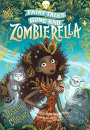 Zombierella: Fairy Tales Gone Bad (Joseph Coelho (Author), Freya Hartas (Illustrator))