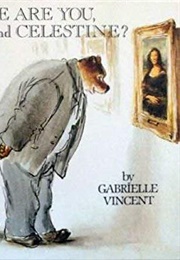 Where Are You, Ernest and Celestine? (Gabrielle Vincent)