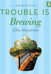 Trouble Is Brewing (Ellie Alexander)