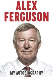 Alex Ferguson My Autiobiography (Alex Ferguson)