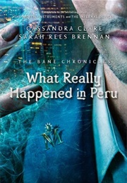 What Really Happened in Peru (Cassandra Clare)