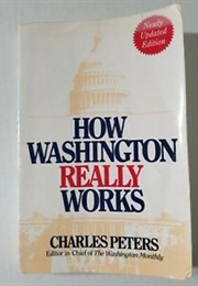 How Washington Really Works (Charles Peters)