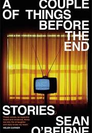 A Couple of Things Before the End: Stories (Sean O&#39;Beirne)