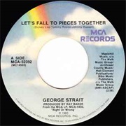 Let&#39;s Fall to Pieces Together - George Strait