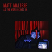 As the World Caves in - Matt Maltese